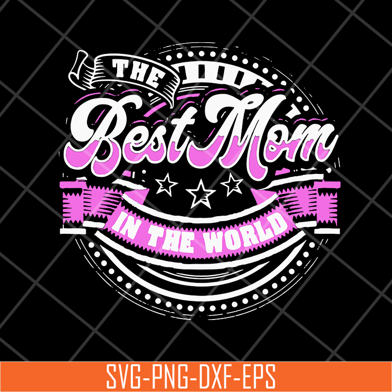MTD16042137-Best mom in the world svg, Mother's day svg, eps, png, dxf digital file MTD16042137.jpg