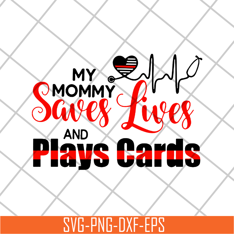 MTD16042150-My mommy saves lives and play cards svg, Mother's day svg, eps, png, dxf digital file MTD16042150.jpg