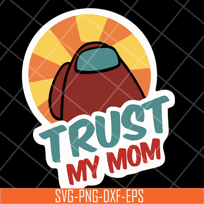 MTD1702103-Trust my mom svg, Mother's day svg, eps, png, dxf digital file MTD1702103.jpg