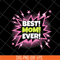 MTD1702116-Best mom ever svg, Mother's day svg, eps, png, dxf digital file MTD1702116.jpg