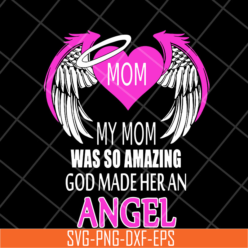 MTD23042104-My mom was so amazing svg, Mother's day svg, eps, png, dxf digital file MTD23042104.jpg