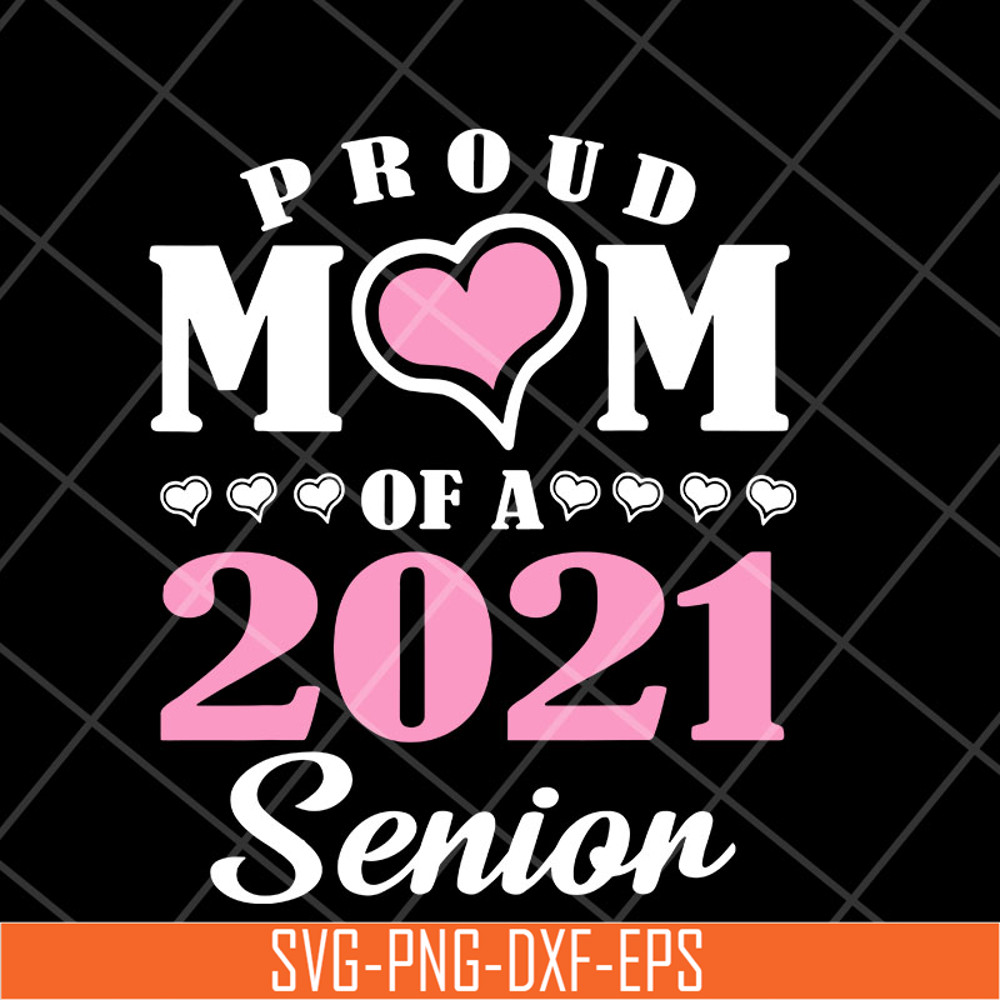 MTD23042111-Proud mom of 2021 senion svg, Mother's day svg, eps, png, dxf digital file MTD23042111.jpg