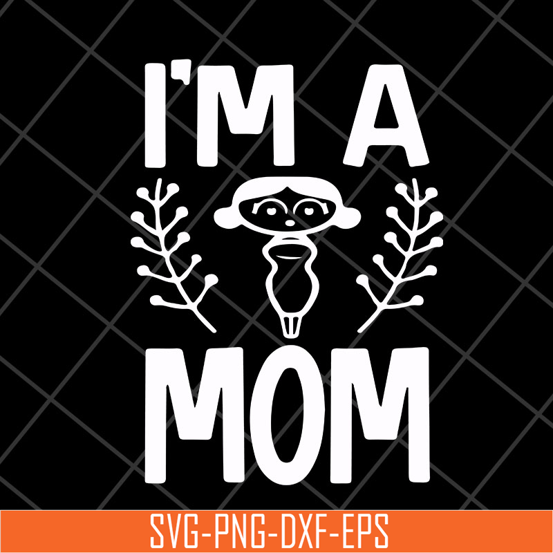 MTD23042125-I'm a mom svg, Mother's day svg, eps, png, dxf digital file MTD23042125.jpg