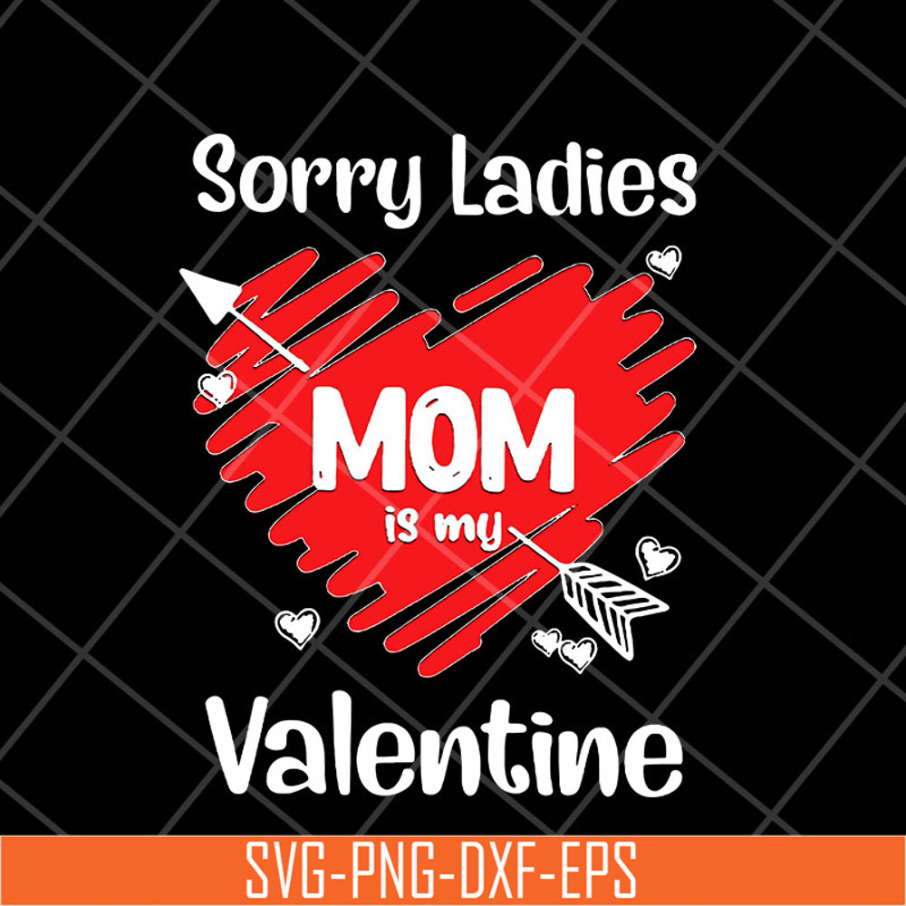 MTD23042141-Sorry ladies mom is my valentine svg, Mother's day svg, eps, png, dxf digital file MTD23042141.jpg