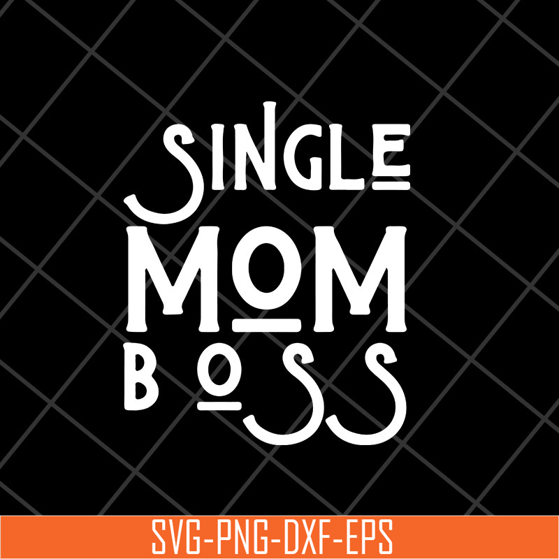 MTD23042142-Single mom boss mommy mother svg, Mother's day svg, eps, png, dxf digital file MTD23042142.jpg