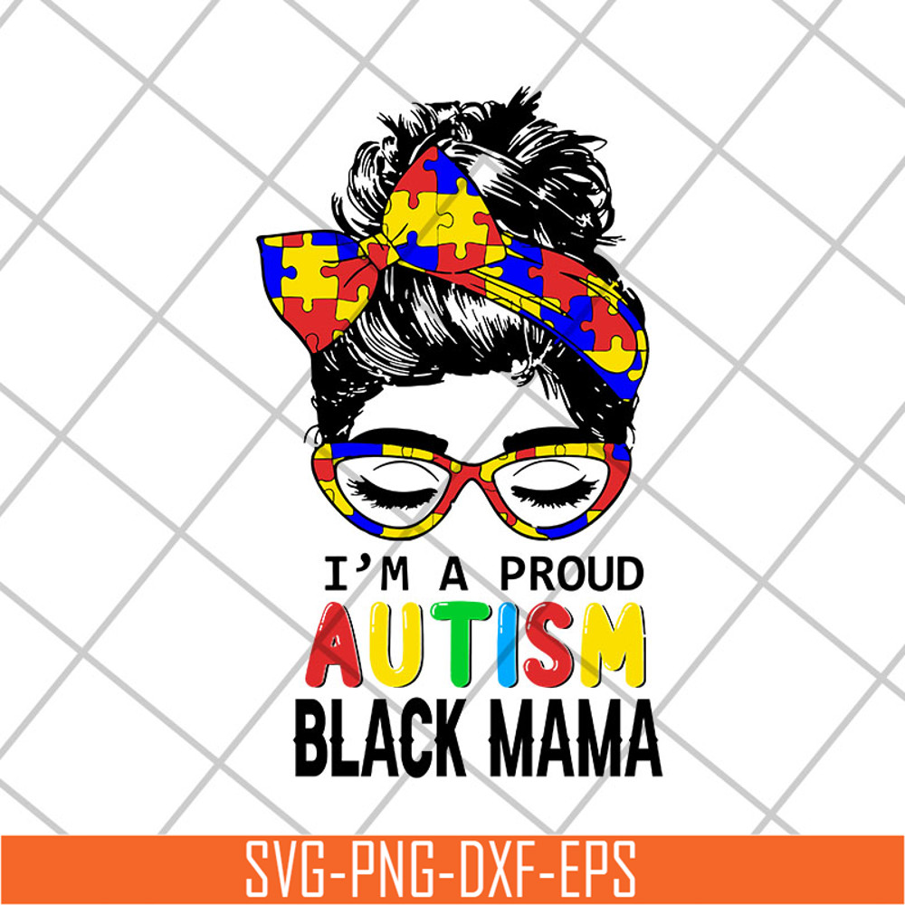 MTD23042151-Im a proud autism black mama svg, Mother's day svg, eps, png, dxf digital file MTD23042151.jpg