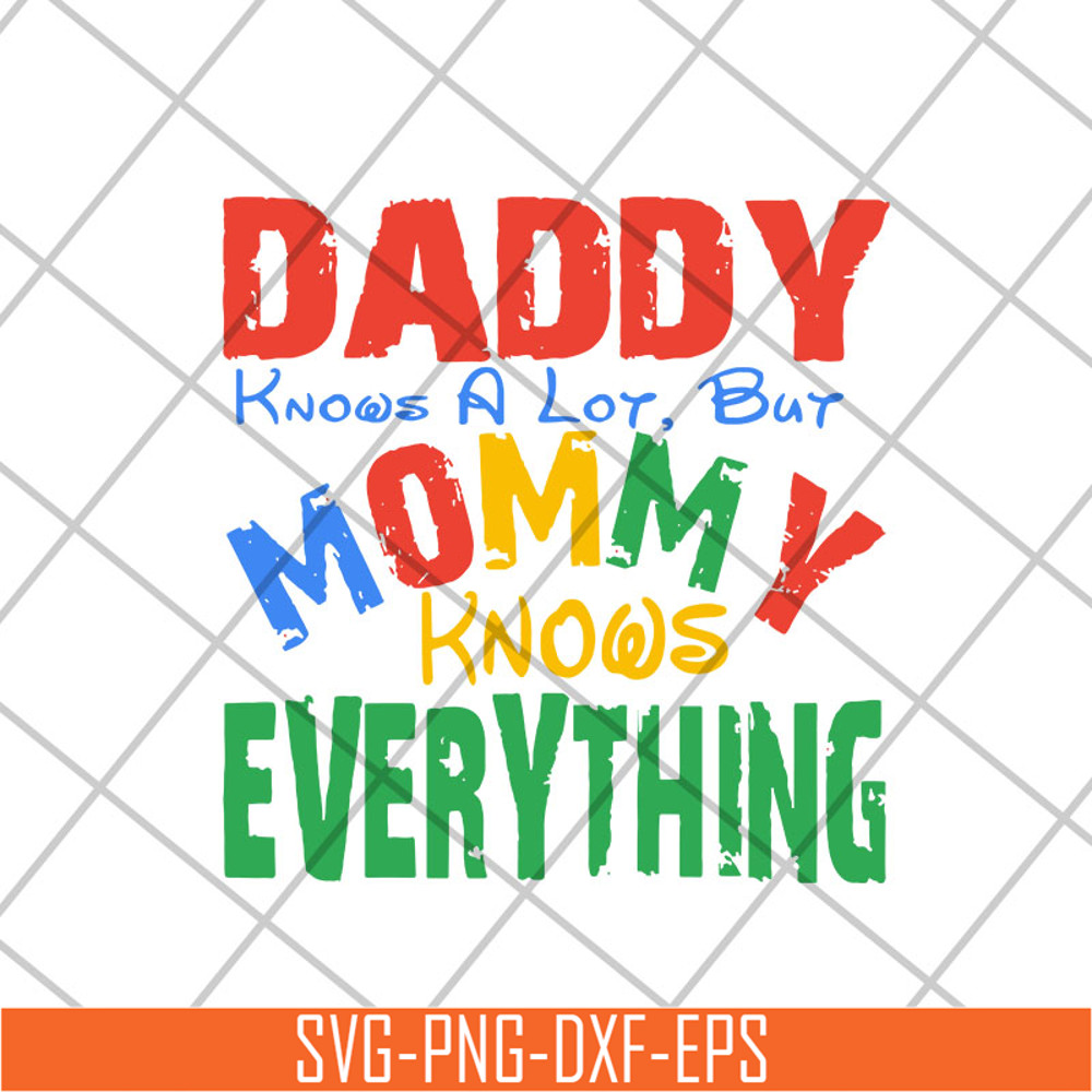 MTD26042104-Daddy know a lot but mommy knows everything svg, Mother's day svg, eps, png, dxf digital file MTD26042104.jpg