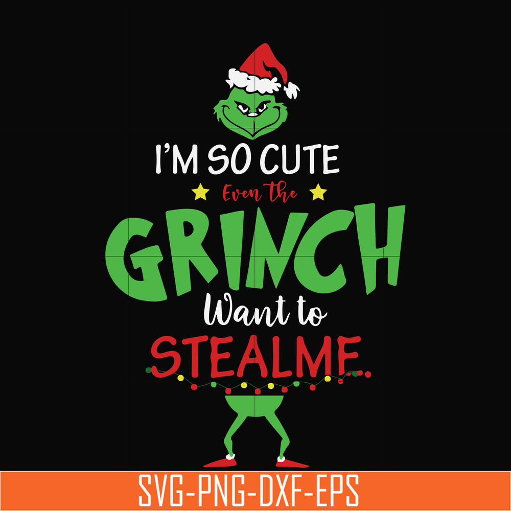 NCRM0074-I'm so cute even the grinch want to stealme svg, christmas svg, png, dxf, eps digital file NCRM0074.jpg