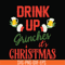 NCRM0075-Drink up grinches it's christmas svg, christmas svg, png, dxf, eps digital file NCRM0075.jpg