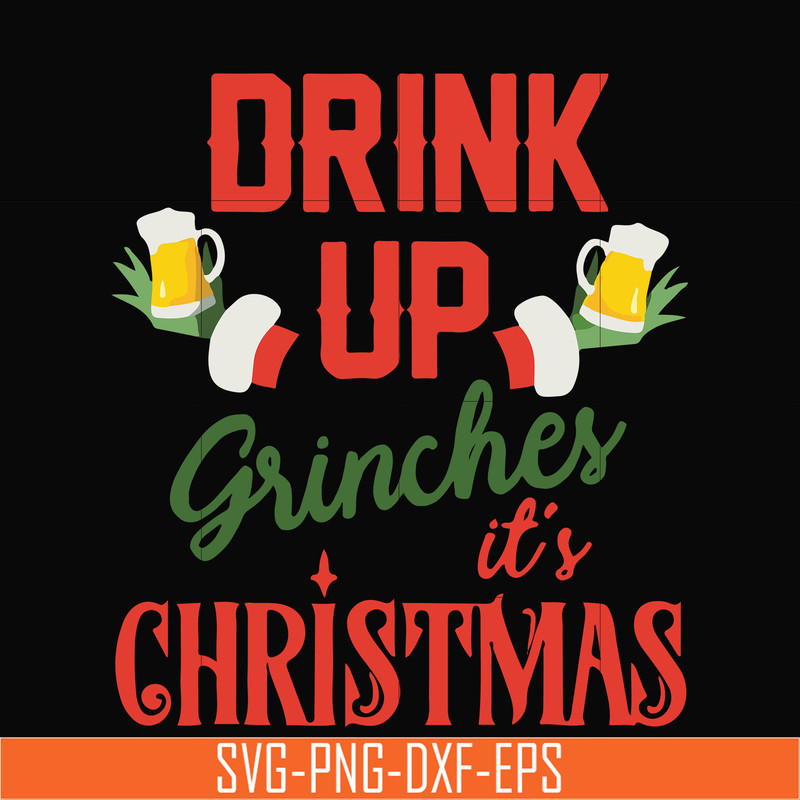 NCRM0075-Drink up grinches it's christmas svg, christmas svg, png, dxf, eps digital file NCRM0075.jpg