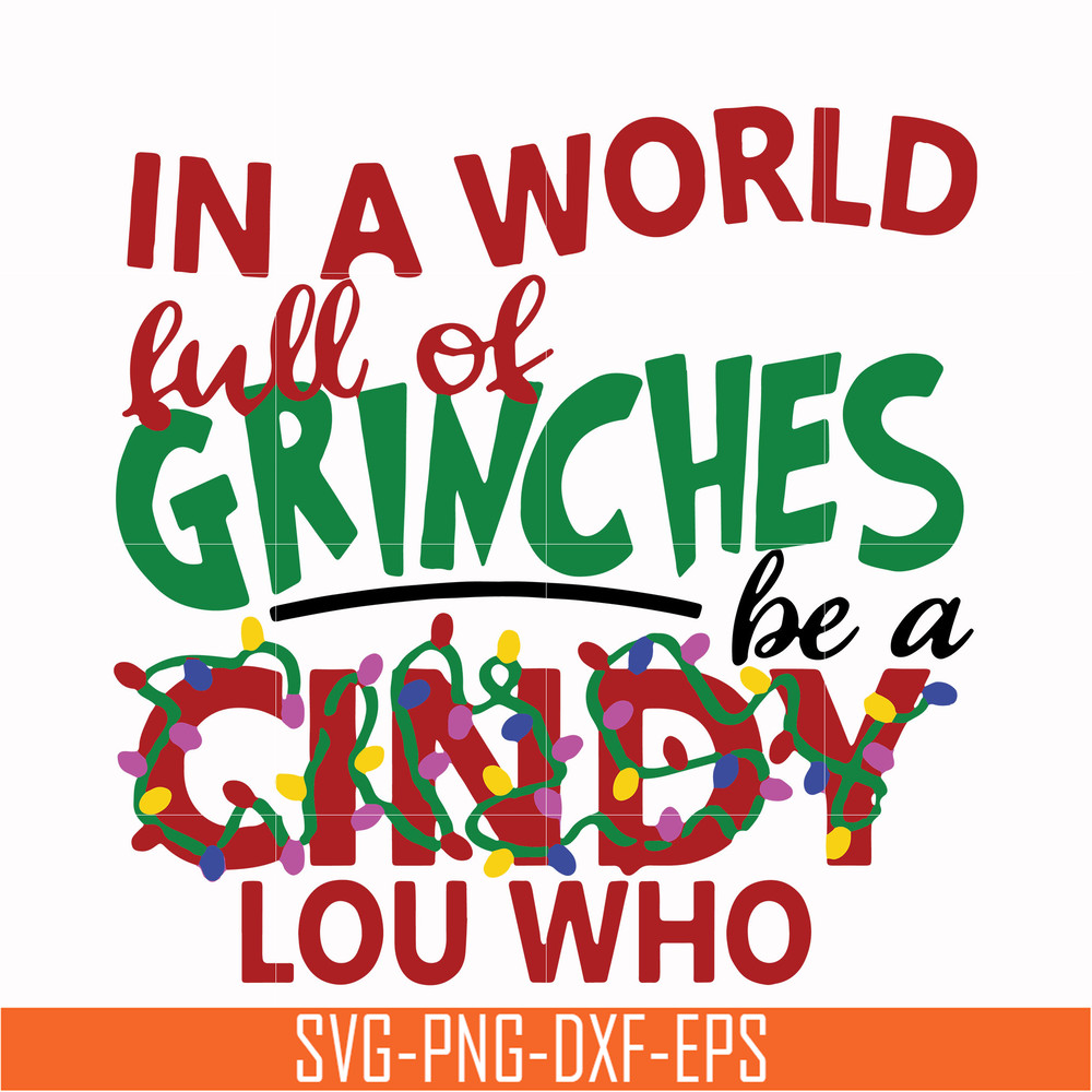 NCRM0136-In a world full of grinches be a cindy lou who svg, png, dxf, eps digital file NCRM0136.jpg