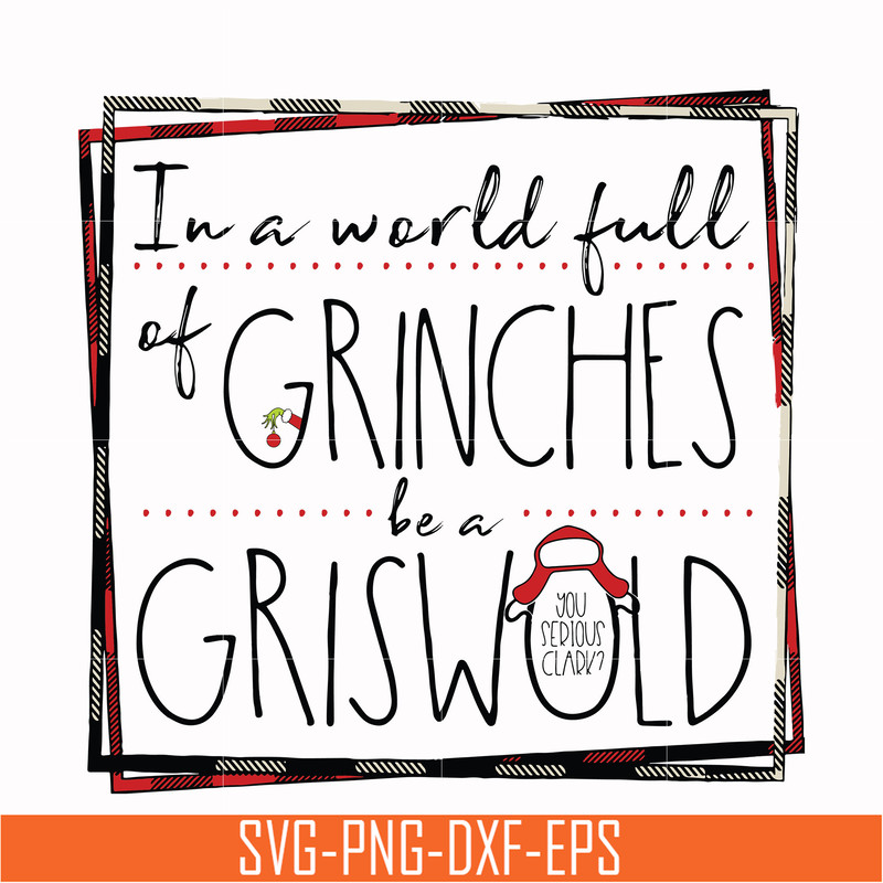 NCRM0137-In a world full of grinches be a griswold svg, png, dxf, eps digital file NCRM0137.jpg
