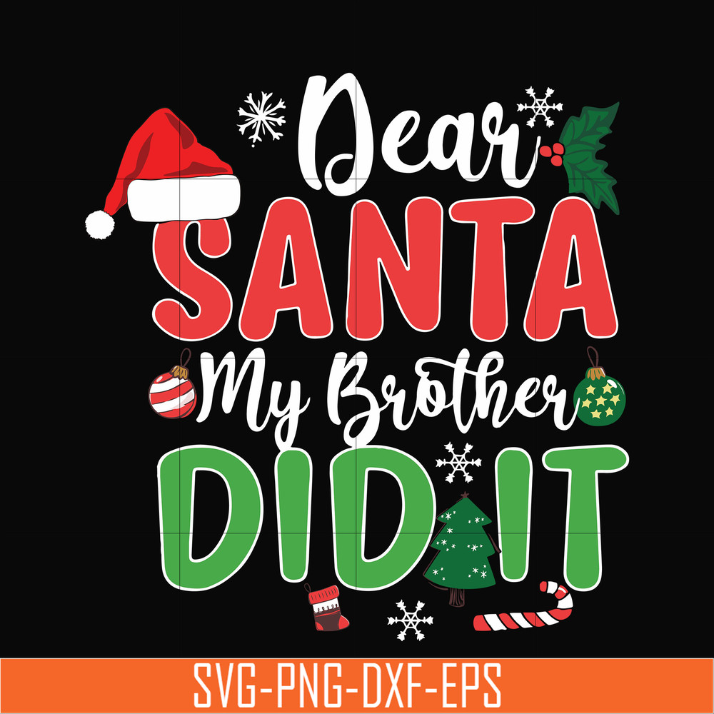 NCRM0150-Dear santa my brother did it svg, christmas svg, png, dxf, eps digital file NCRM0150.jpg