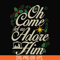NCRM0170-Oh come let us adore him svg, christmas svg, png, dxf, eps digital file NCRM0170.jpg