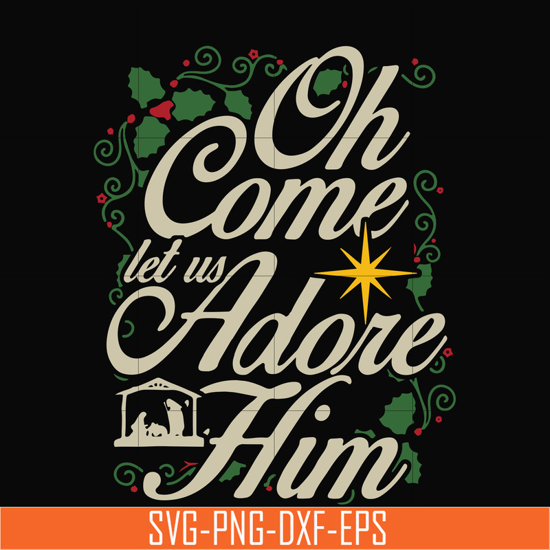 NCRM0170-Oh come let us adore him svg, christmas svg, png, dxf, eps digital file NCRM0170.jpg