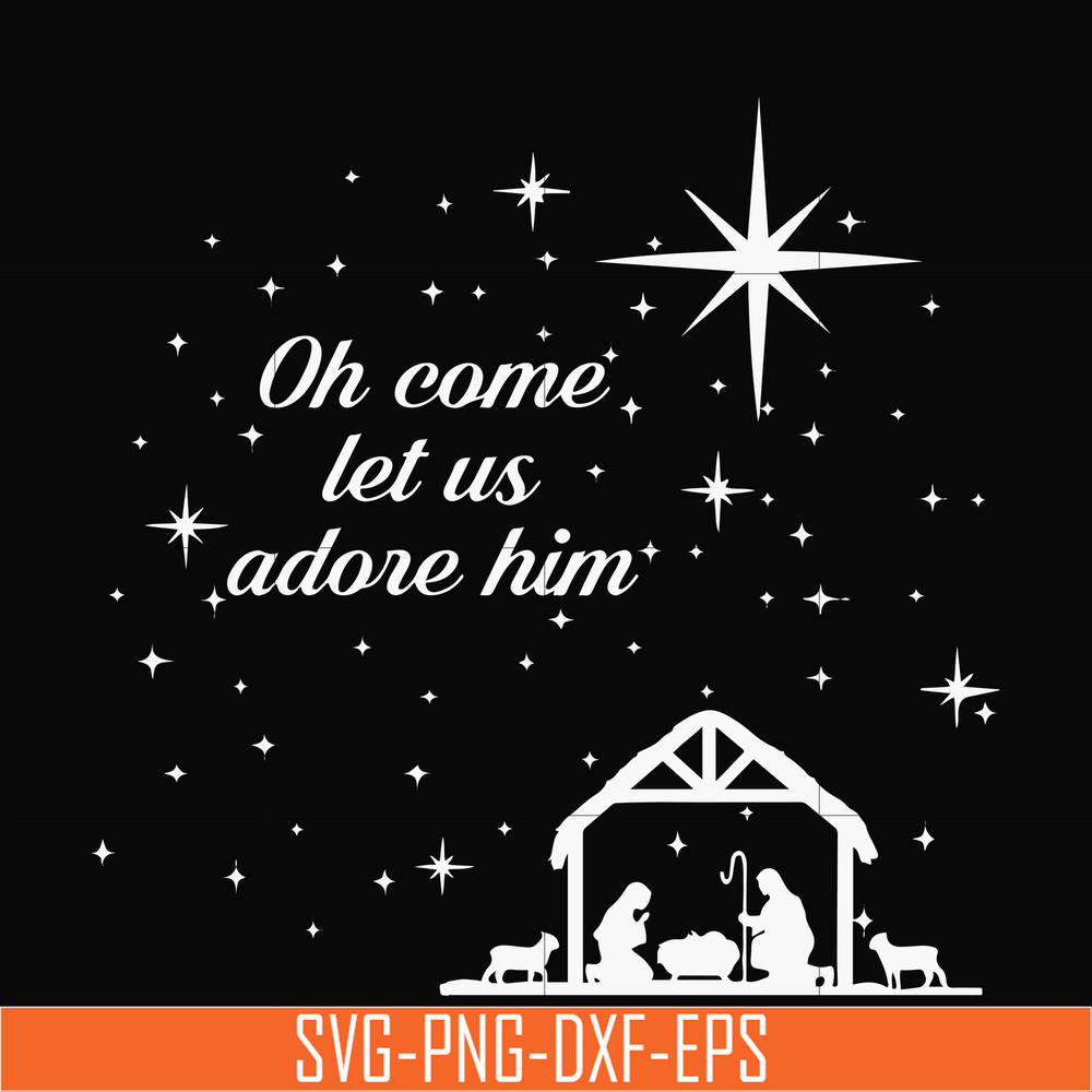 NCRM0171-Oh come let us adore him svg, christmas svg, png, dxf, eps digital file NCRM0171.jpg