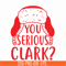 NCRM1407207-You serious clark svg, png, dxf, eps digital file NCRM1407207.jpg