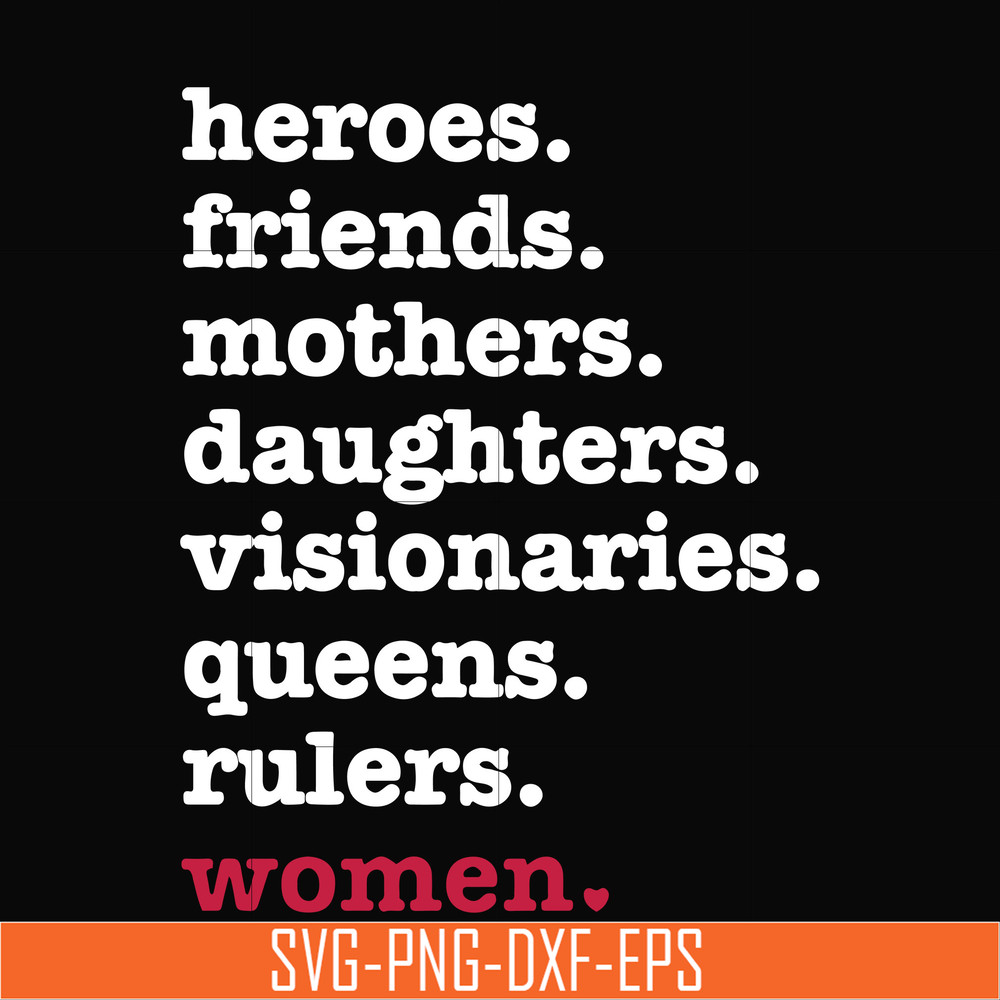 OTH0012-heroes, friend, mothers, daughters, visionarles, queens, rulers, woman svg, png, dxf, eps digital file OTH0012.jpg