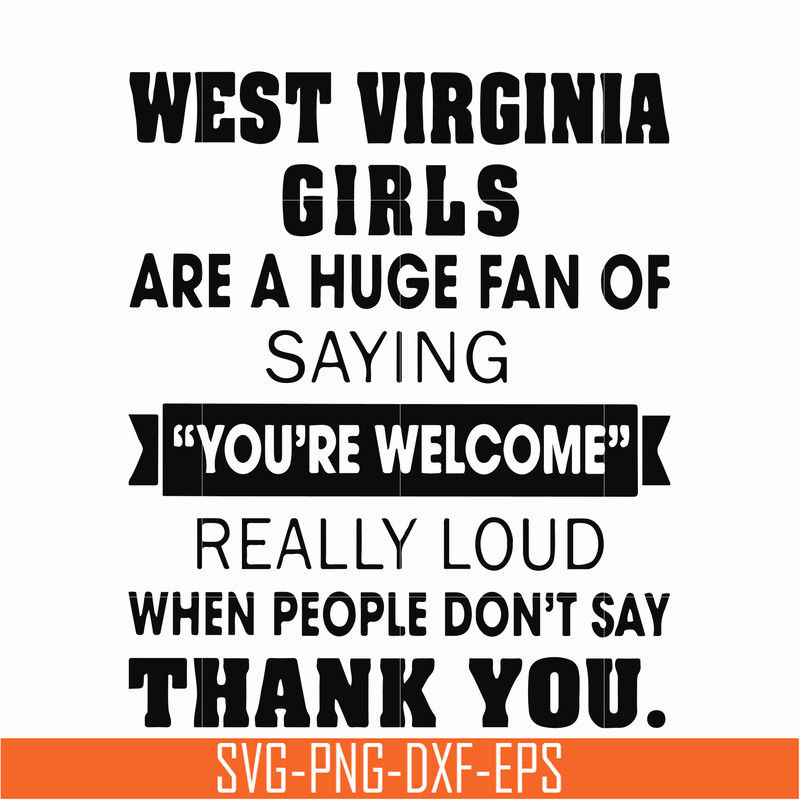 OTH0029-West virginia girls are a huge fan of saying you're welcome really loud when people don't say thank you svg, png, dxf, eps digital file OTH0029.jpg