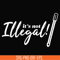 OTH0034-It's not illegal svg, png, dxf, eps digital file OTH0034.jpg