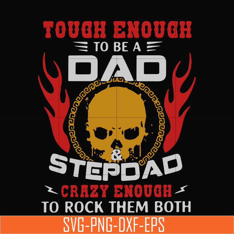 TD102-tough enough to be a dad and step dad svg, png, dxf, eps digital file TD102.jpg