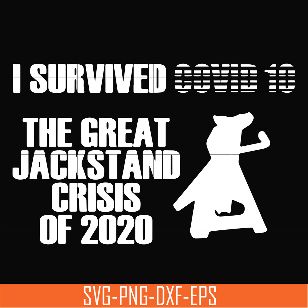 TD112-I survived covid 10 the great jackstand crisis of 2020 svg, png, dxf, eps digital file TD112.jpg
