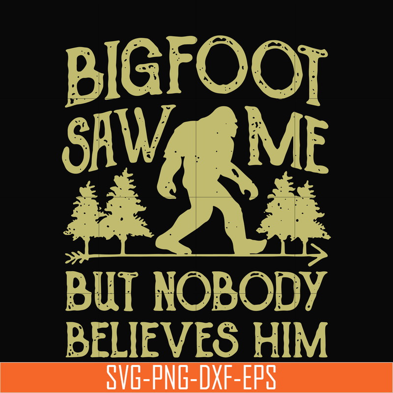 TD27072017-Bigfoot saw me but nobody believes him svg, png, dxf, eps digital file TD27072017.jpg