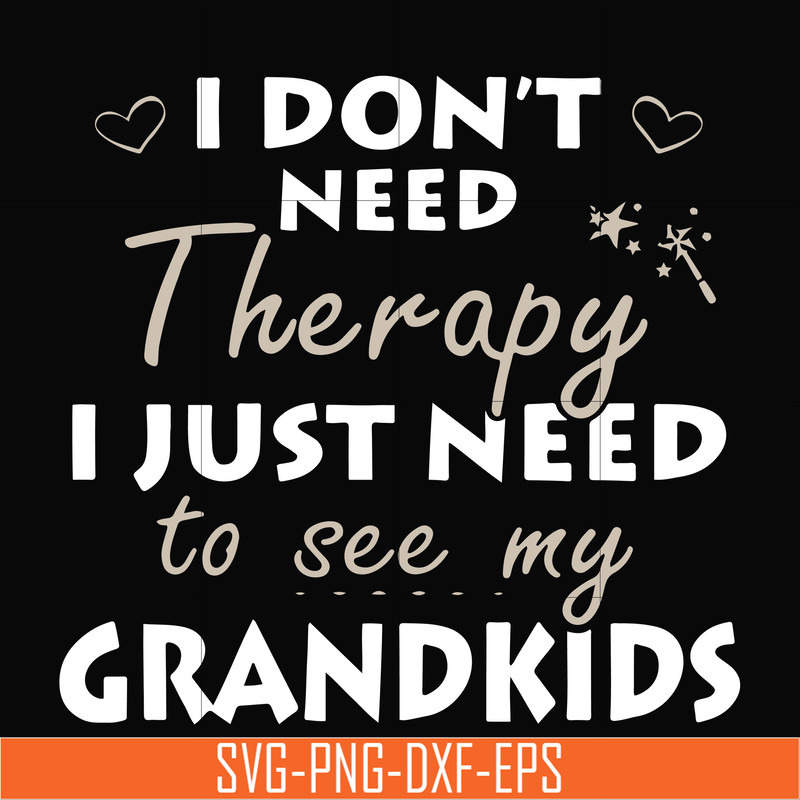 TD31072015-I dont need therapy i just need to see my grandkids svg, png, dxf, eps digital file TD31072015.jpg