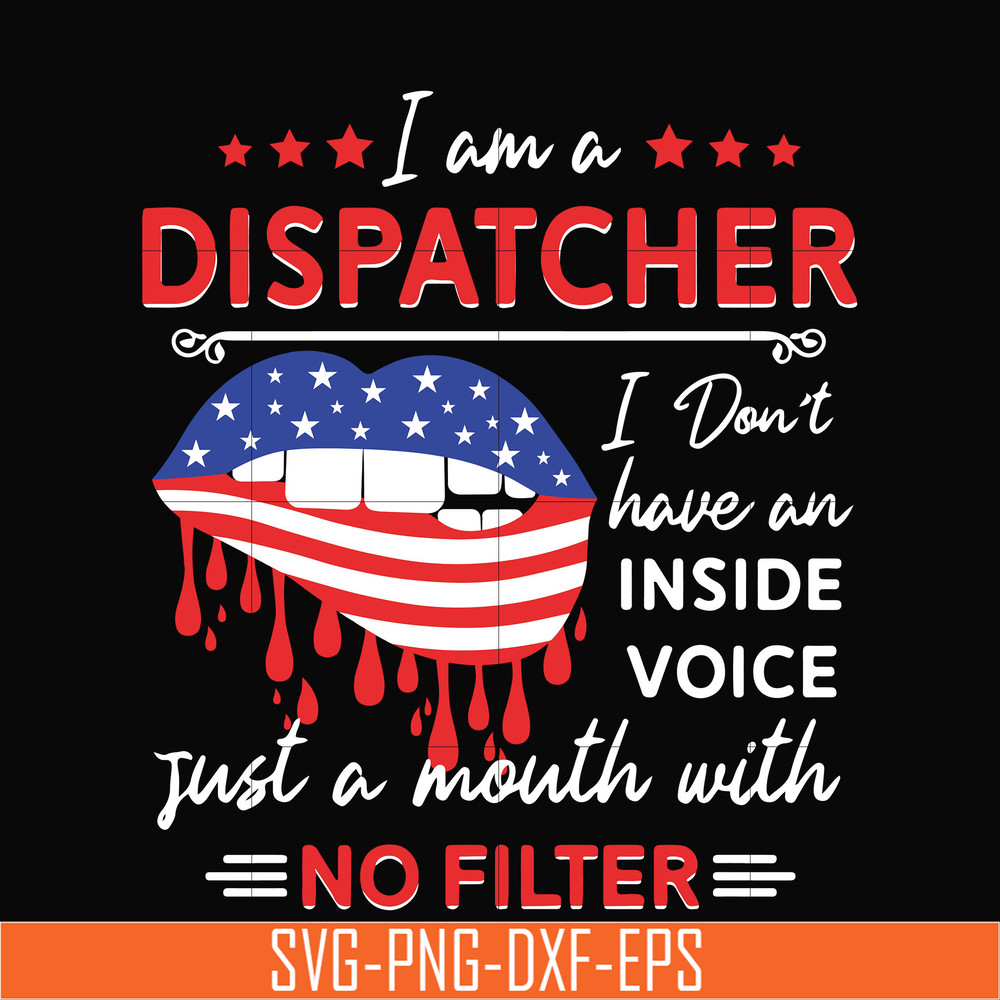 TD3107202-I am a dispatcher i dont have an inside voice just a mouth with no filter svg, png, dxf, eps digital file TD3107202.jpg