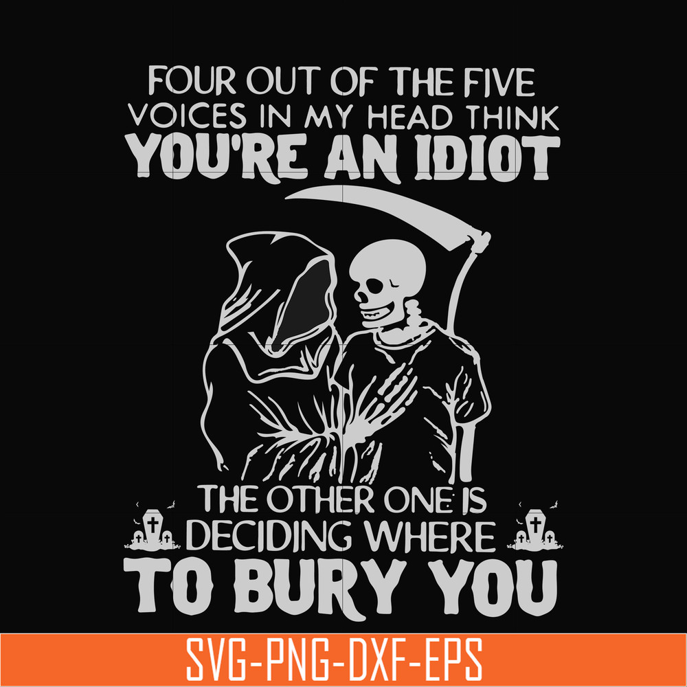 TD91-Four out of the five voices in my head think you are an idiot svg, png, dxf, eps digital file TD91.jpg