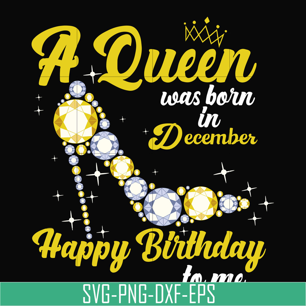 BD0024-A queen was born in December svg, birthday svg, queens birthday svg, queen svg, png, dxf, eps digital file BD0024.jpg