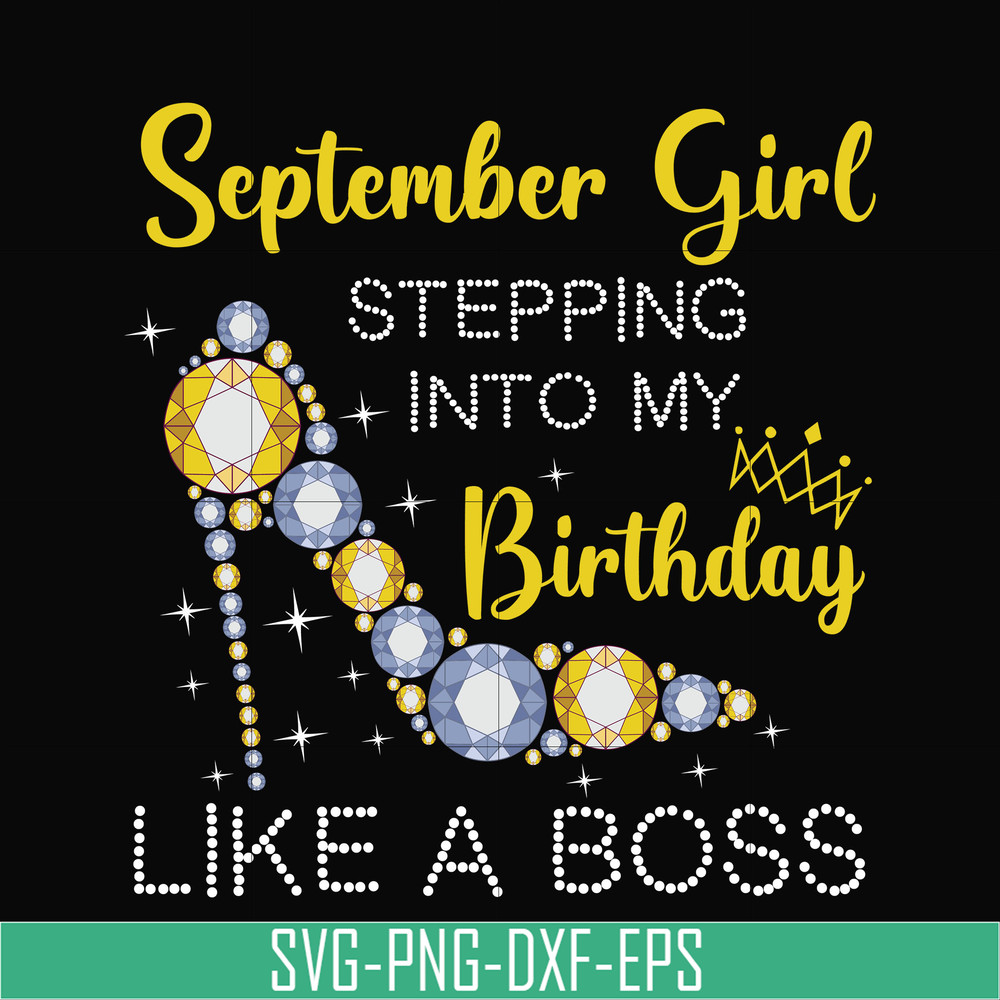 BD0033-September girl stepping into my birthday like a boss svg, png, dxf, eps digital file BD0033.jpg