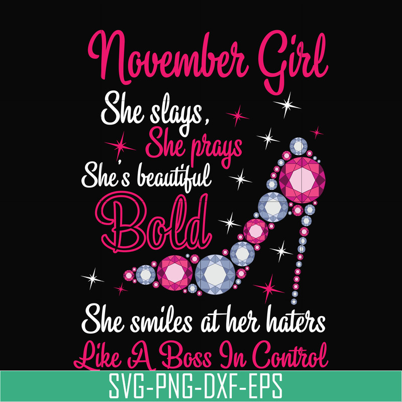 BD0047-November girl she slays, she prays she's beautiful bold she smiles at her haters like a boss in control svg, birthday svg, png, dxf, eps digital file BD0