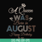 BD0079-A Queen Was Born In August Happy Birthday To Me svg, png, dxf, eps digital file BD0079.jpg