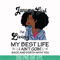 BD0084-January Girl Living My Best Life Birthday Gift, Black Girl, Black Women svg, png, dxf, eps digital file BD0084.jpg