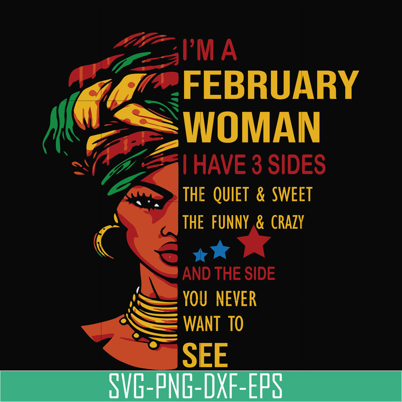 BD0099-I'm a February woman i have a 3 sides the quiet & sweet the funny & crazy and the side you never want to see svg, birthday svg, png, dxf, eps digital fil