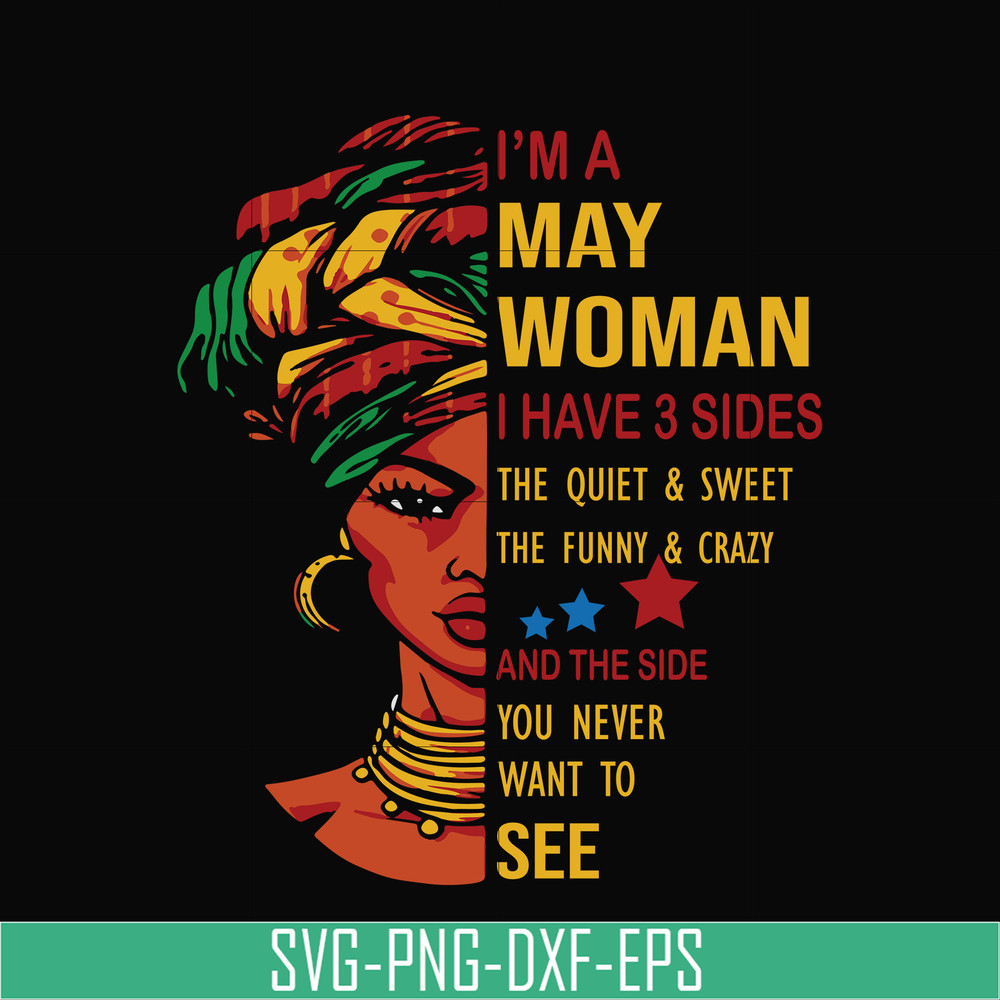 BD0102-I'm a May woman i have a 3 sides the quiet & sweet the funny & crazy and the side you never want to see svg, birthday svg, png, dxf, eps digital file BD0