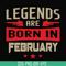 BD0138-Legends are born in february svg, birthday svg, png, dxf, eps digital file BD0138.jpg