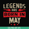 BD0141-Legends are born may svg, birthday svg, png, dxf, eps digital file BD0141.jpg