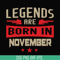 BD0145-Legends are born November svg, birthday svg, png, dxf, eps digital file BD0145.jpg