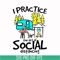 CMP017-i practice the art of social distancing svg, png, dxf, eps digital file CMP017.jpg