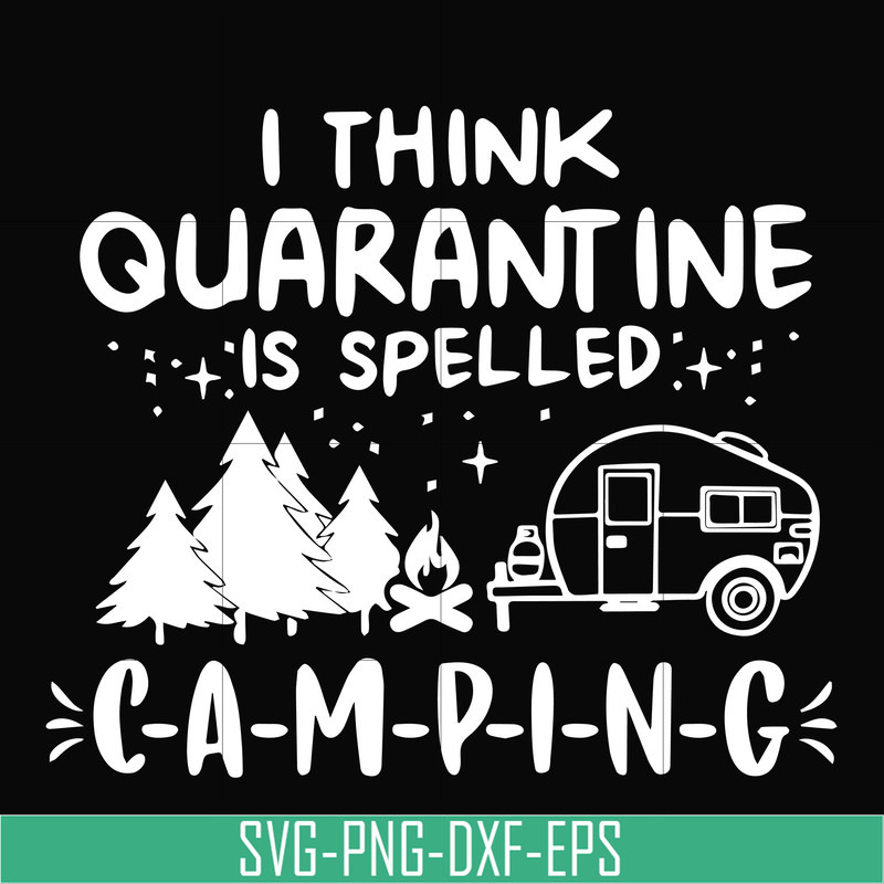 CMP024-I think quarantine is spelled camping svg, png, dxf, eps digital file CMP024.jpg