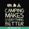 CMP069-camping makes everythings better svg, png, dxf, eps digital file CMP069.jpg