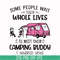 CMP093-Some people their whole lives to meet their camping budy i married mine svg, png, dxf, eps digital file CMP093.jpg