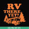 CMP099-Rv there yet svg, camping svg, png, dxf, eps digital file CMP099.jpg