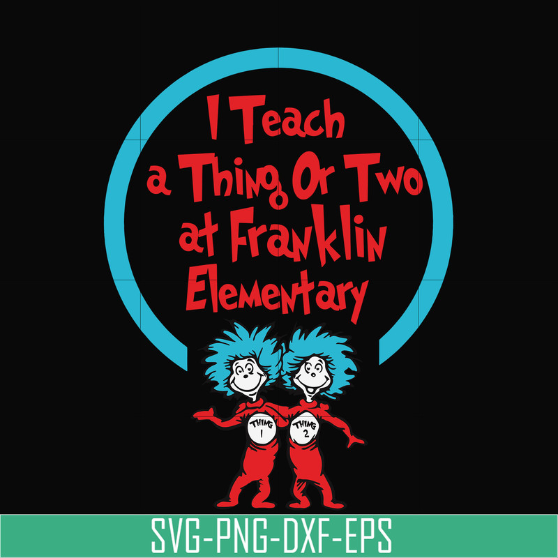 DR00010-I teach a thing or two at Franklin elementary svg, png, dxf, eps file DR00010.jpg