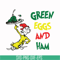 DR000102-Green eggs and ham svg, png, dxf, eps file DR000102.jpg