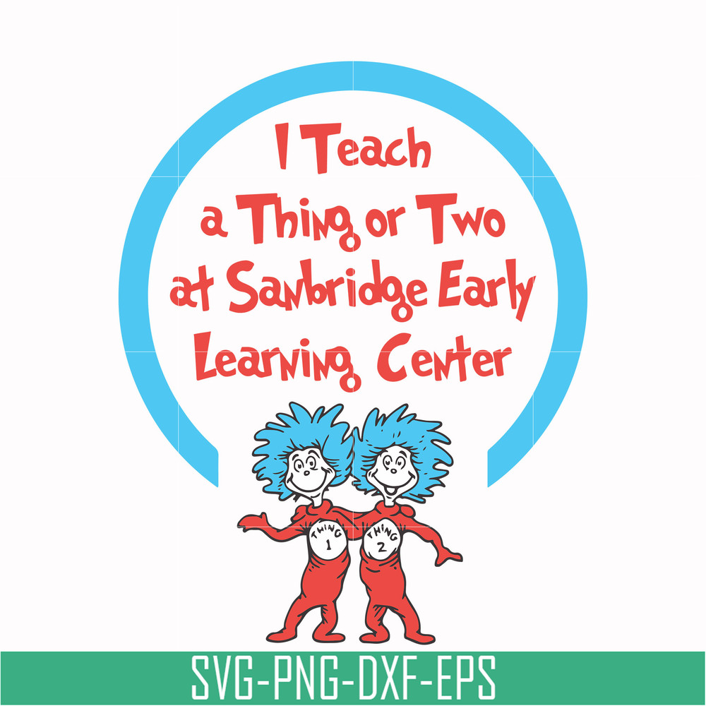 DR000108-I teach a thing or two at Sanbridge early learning center svg, png, dxf, eps file DR000108.jpg