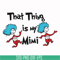 DR000116-That thing is my mimi svg, png, dxf, eps file DR000116.jpg