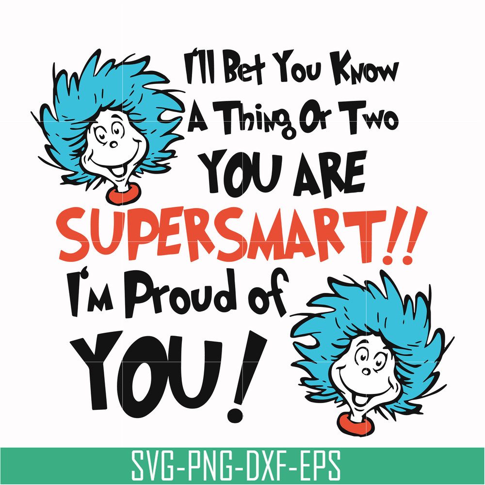 DR00015-I'll bet you know a thing or two you are supersmart I'm proud of you svg, png, dxf, eps file DR00015.jpg